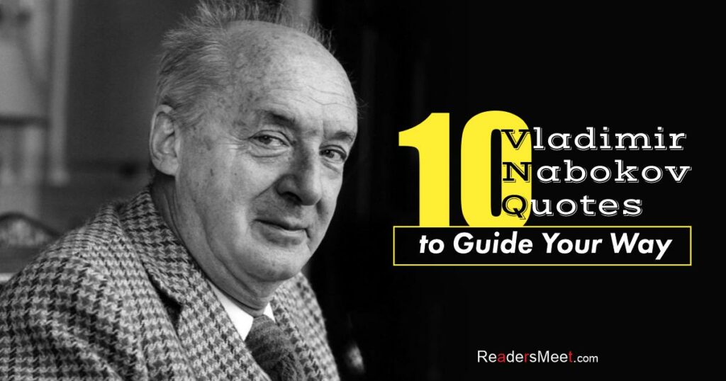 10 Vladimir Nabokov Quotes To Guide Your Way Readers Meet