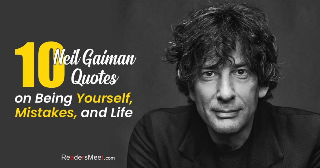 10 Neil Gaiman Quotes on Being Yourself, Mistakes, and Life