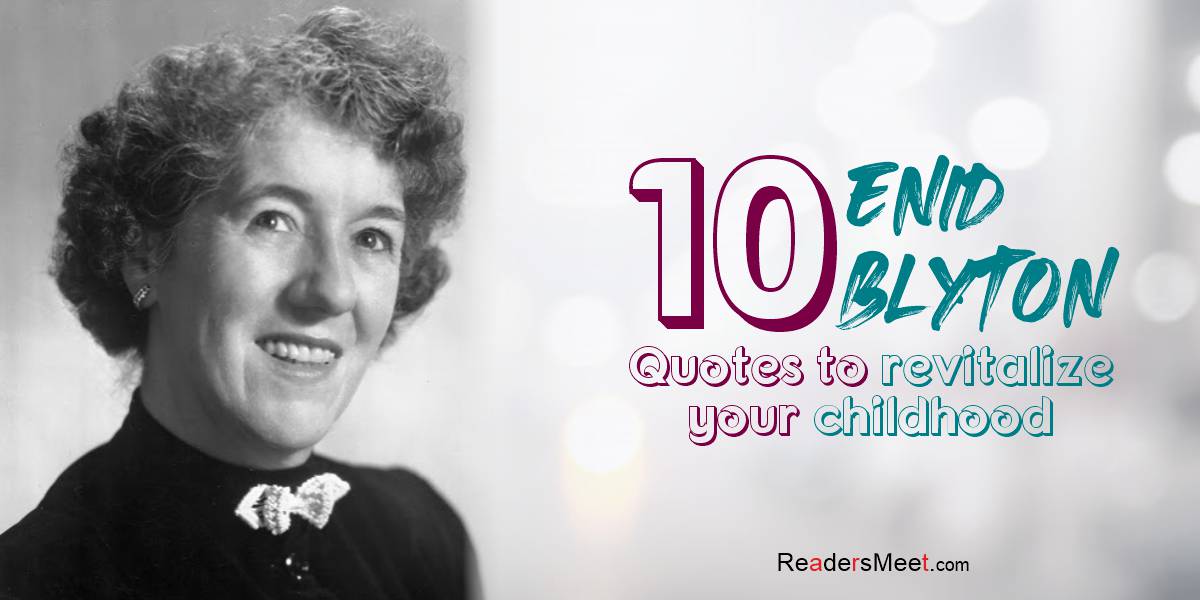 10 Enid Blyton Quotes to revitalize your childhood | Readers Meet